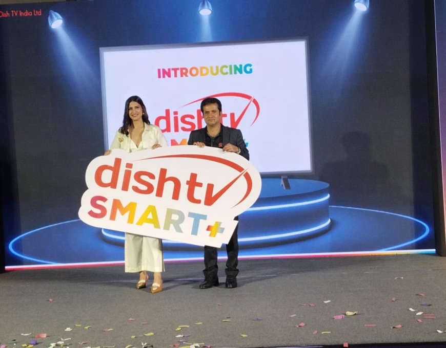 dishtv smart +' सर्विसेज' के साथ किसी भी स्क्रीन पर देखें टीवी और ओटीटी एक साथ